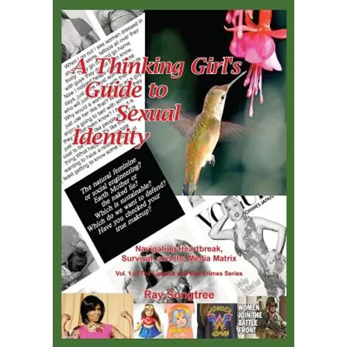 A Thinking Girl's Guide to Sexual Identity (Vol. 1, Lipstick and War Crimes Series): Navigating Heartbreak, Survival, and the Media Matrix