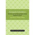 Compadre Colonialism: Studies in the Philippines Under American Rule