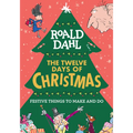 Roald Dahl: The Twelve Days of Christmas: Festive Things to Make and Do