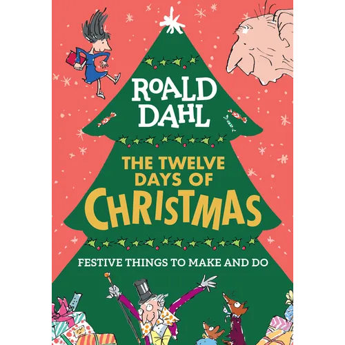Roald Dahl: The Twelve Days of Christmas: Festive Things to Make and Do