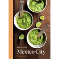 World Food: Mexico City: Heritage Recipes for Classic Home Cooking [A Mexican Cookbook]