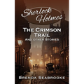 Sherlock Holmes: The Crimson Trail and Other Stories