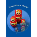 Matryoshkas in Therapy: Creative ways to use Russian dolls with clients