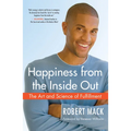Happiness from the Inside Out: The Art and Science of Fulfillment