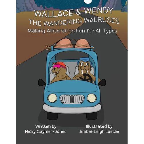 Wallace & Wendy the Wandering Walruses: Read Aloud Books, Books for Early Readers, Making Alliteration Fun!