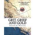Grit, Grief And Gold: A True Narrative Of An Alaska Pathfinder