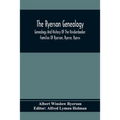 The Ryerson Genealogy: Genealogy And History Of The Knickerbocker Families Of Ryerson, Ryerse, Ryerss; Also Adriance And Martense Families, A