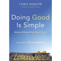 Doing Good Is Simple: Making a Difference Right Where You Are