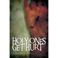 Holy Ones Get Hurt