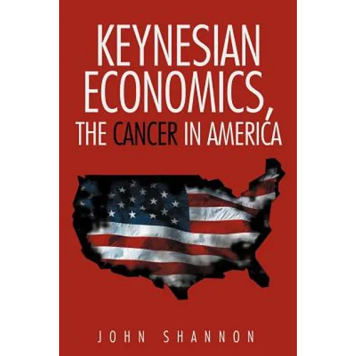 Keynesian Economics, the Cancer in America