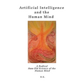 Artificial Intelligence and the Human Mind