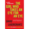 The Girl Who Takes an Eye for an Eye: A Lisbeth Salander Novel