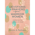 Devotions and Prayers for Warrior Women: Inspiration for a Courageous Heart