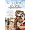Second Suns: Two Trailblazing Doctors and Their Quest to Cure Blindness, One Pair of Eyes at a Time