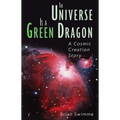 The Universe Is a Green Dragon: A Cosmic Creation Story