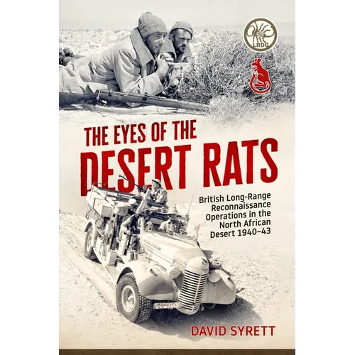 The Eyes of the Desert Rats: British Long-Range Reconnaissance Operations in the North African Desert 1940-43