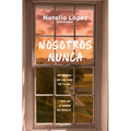 Nosotros Nunca / Us, Never