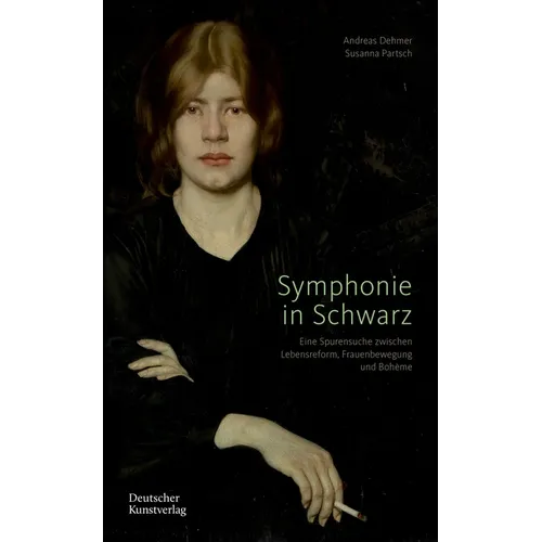 Symphonie in Schwarz: Eine Spurensuche Zwischen Lebensreform, Frauenbewegung Und Bohème