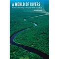 A World of Rivers: Environmental Change on Ten of the World's Great Rivers