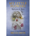 My Little Flowers: Reflections of Mary, a Book of Daily Meditations
