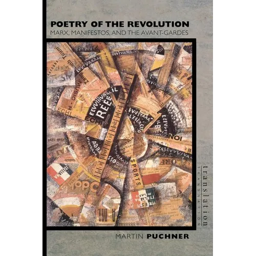 Poetry of the Revolution: Marx, Manifestos, and the Avant-Gardes