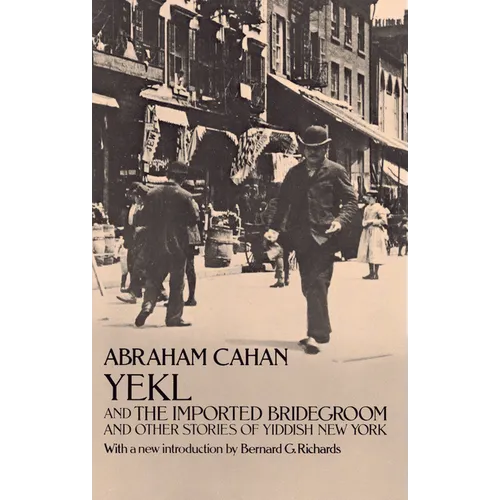 Yekl and the Imported Bridegroom and Other Stories of Yiddish New York