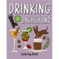 Drinking Dachshund Coloring Book: Coloring Books for Adults, Adult Coloring Book with Many Coffee and Drinks Recipes, Dachshund Lover Gift