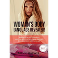 Dating: Woman's Body Language, Revealed!: Know How to Read Her and Improve Attraction, Dating, Flirting and Much More!