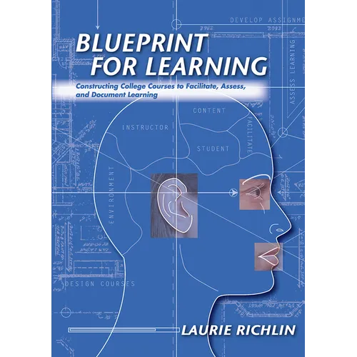Blueprint for Learning: Constructing College Courses to Facilitate, Assess, and Document Learning