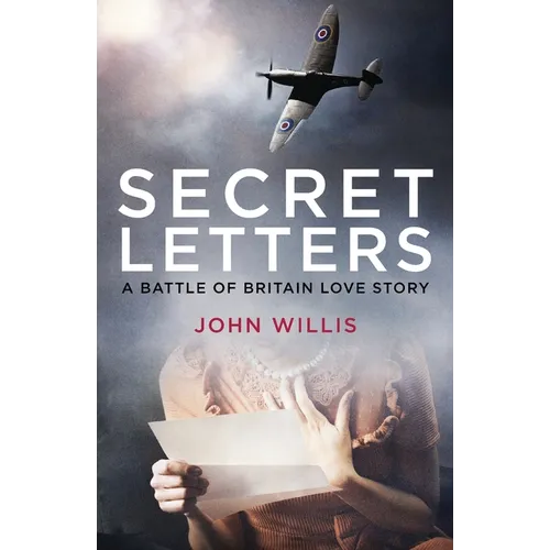Secret Letters: A Battle of Britain Love Story