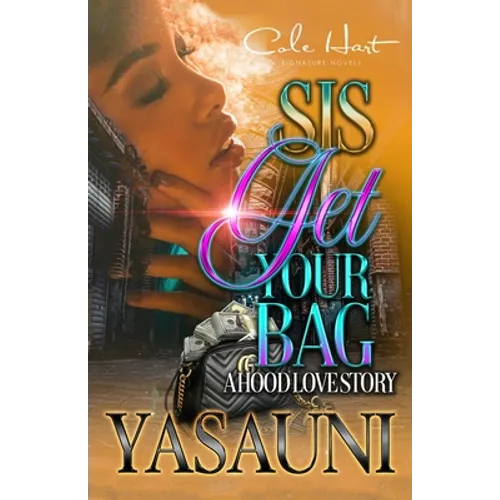 Sis Get Your Bag: A Hood Love Story: Standalone