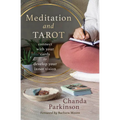 Meditation and Tarot: Connect with the Cards to Develop Your Inner Vision