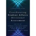 Coordinating Student Affairs Divisional Assessment: A Practical Guide