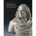 Meisterwerke Der Renaissance Und Des Barock: Skulpturensammlung Dresden