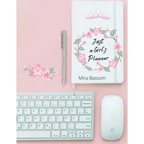 Just a Girl's Planner: 12-month Daily Planner (8.5 x11) January to December Monthly Calendar Diary Organize Your Schoolwork and Activities Birthday Mo