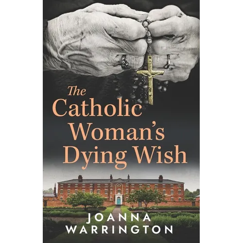 The Catholic Woman's Dying Wish: All Things D