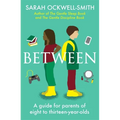 Between: A Guide for Parents of Eight to Thirteen-Year-Olds