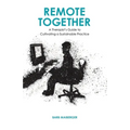 Remote Together: A Therapist's Guide to Cultivating a Sustainable Practice