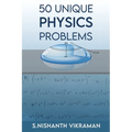 50 Unique Physics Problems: With Solutions