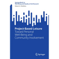 Project-Based Leisure: Toward Personal Well-Being and Community Involvement