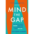 Mind the Gap: The Truth about Desire and How to Futureproof Your Sex Life