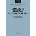 Conflicts in Urban Future-Making: Governance, Institutions, and Transformative Change