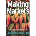 Making Markets: How Firms Can Design and Profit from Online Auctions and Exchanges