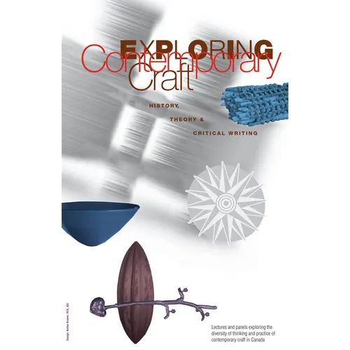 Exploring Contemporary Craft: History, Theory and Critical Writing