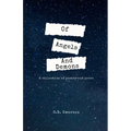 Of Angels And Demons: A Collection of Poetry and Prose