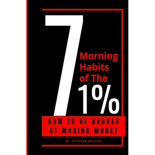 7 Morning Habits Of The 1%: 7 Habits of Highly Effective People