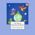 Are There Dinosaurs In Space?