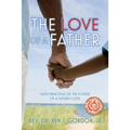 The Love of a Father: Faith Principles of the Power of a Father's Love