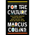 For the Culture: The Power Behind What We Buy, What We Do, and Who We Want to Be