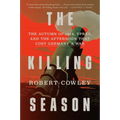 The Killing Season: The Autumn of 1914, Ypres, and the Afternoon That Cost Germany a War